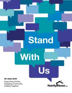 Heartly House Annual Report Cover for 2021 - The words 'Stand With Us' are in three different speech bubbles. The speech bubbles grow from one on the page to show a growing discussion taking place.